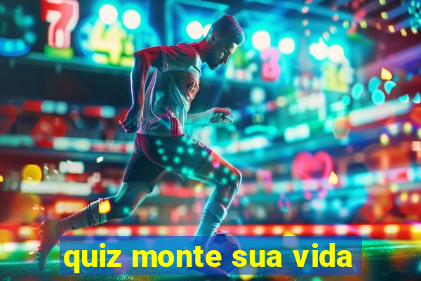 quiz monte sua vida